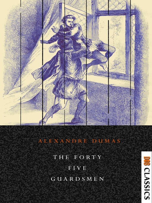 Title details for The Forty Five Guardsmen by Alexandre Dumas - Available